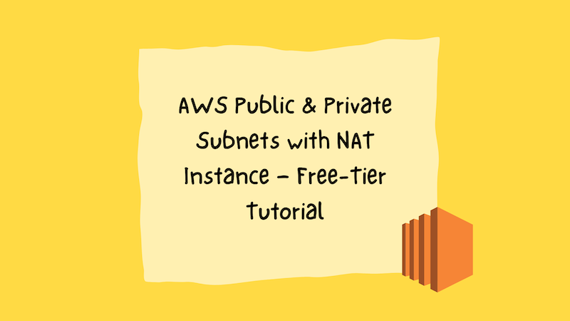Blog 2 - AWS Public & Private Subnets with NAT Instance — Free-Tier Tutorial