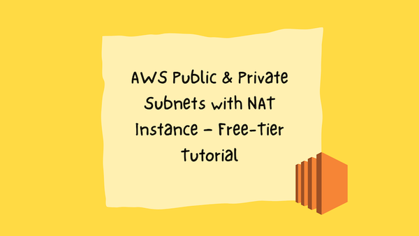 AWS Public & Private Subnets with NAT Instance — Free-Tier Tutorial